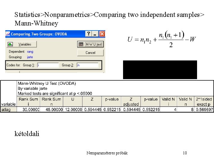 Statistics>Nonparametrics>Comparing two independent samples> Mann-Whitney kétoldali Nemparaméteres próbák 10 