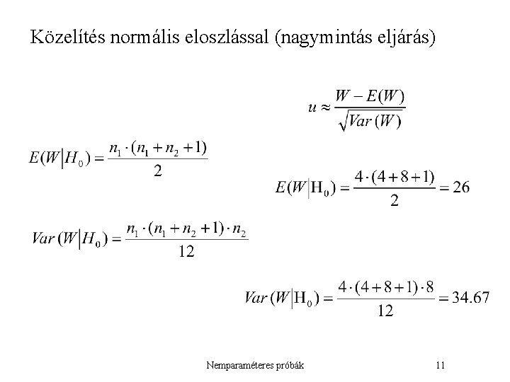 Közelítés normális eloszlással (nagymintás eljárás) Nemparaméteres próbák 11 