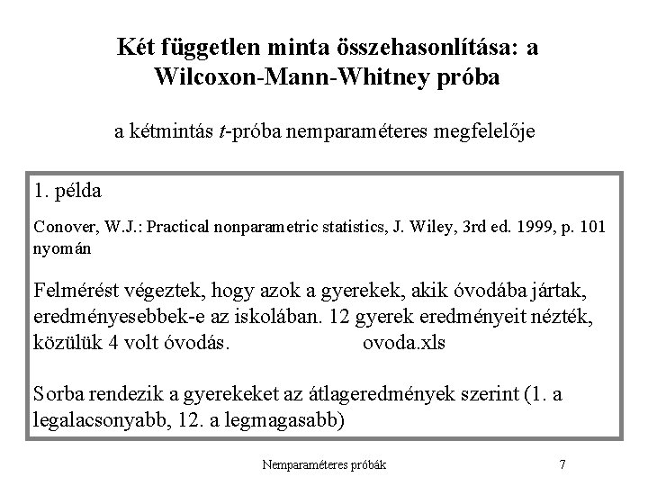 Két független minta összehasonlítása: a Wilcoxon-Mann-Whitney próba a kétmintás t-próba nemparaméteres megfelelője 1. példa