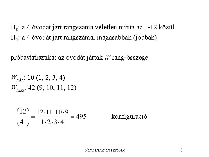 H 0: a 4 óvodát járt rangszáma véletlen minta az 1 -12 közül H
