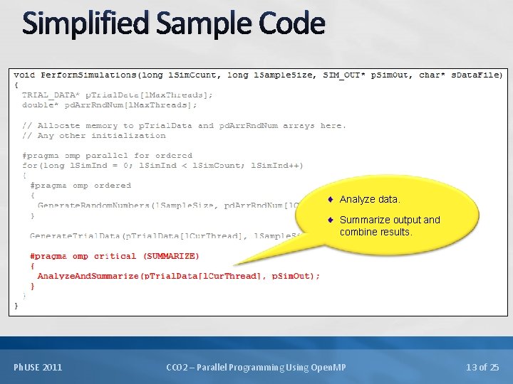 Simplified Sample Code Analyze data. Summarize output and combine results. Ph. USE 2011 CC