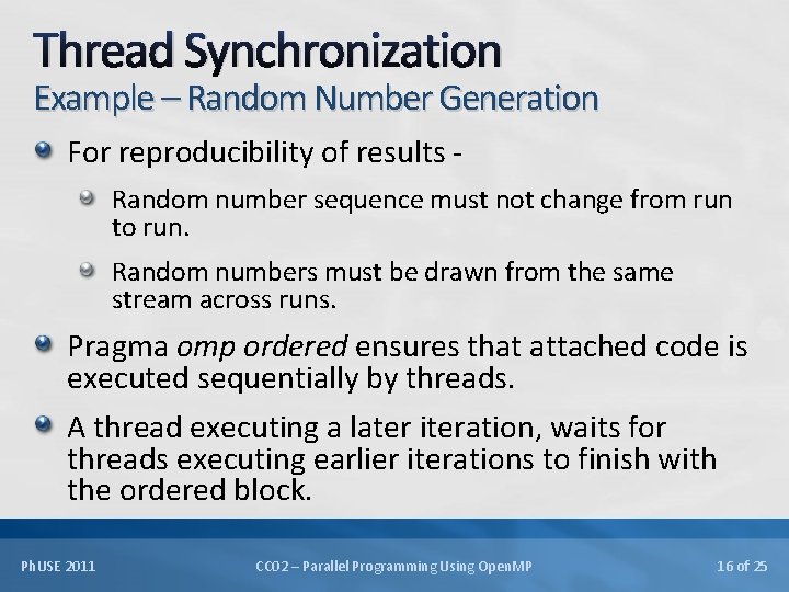 Thread Synchronization Example – Random Number Generation For reproducibility of results Random number sequence