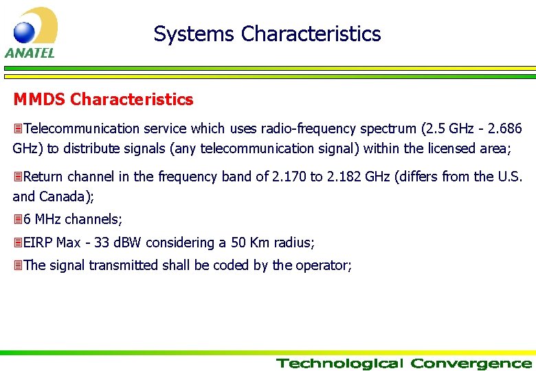 Systems Characteristics MMDS Characteristics 3 Telecommunication service which uses radio-frequency spectrum (2. 5 GHz