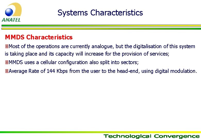 Systems Characteristics MMDS Characteristics 3 Most of the operations are currently analogue, but the