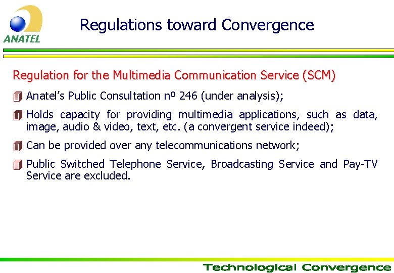 Regulations toward Convergence Regulation for the Multimedia Communication Service (SCM) 4 Anatel’s Public Consultation