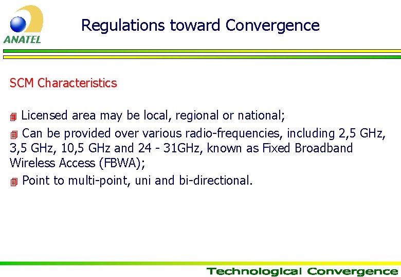 Regulations toward Convergence SCM Characteristics Licensed area may be local, regional or national; 4