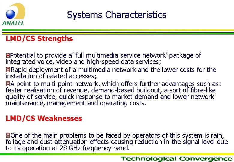 Systems Characteristics LMD/CS Strengths 3 Potential to provide a ‘full multimedia service network’ package