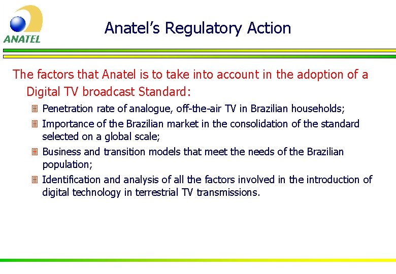 Anatel’s Regulatory Action The factors that Anatel is to take into account in the