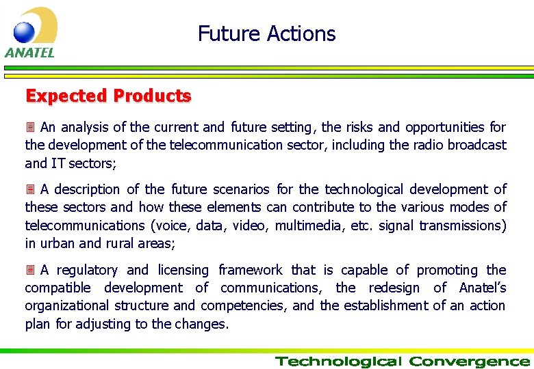Future Actions Expected Products 3 An analysis of the current and future setting, the