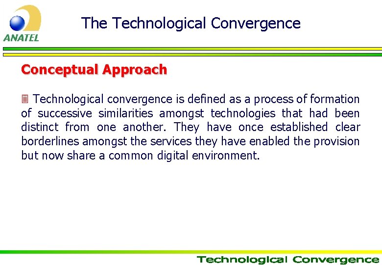 The Technological Convergence Conceptual Approach 3 Technological convergence is defined as a process of