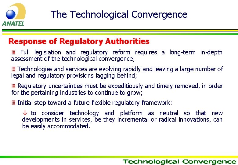 The Technological Convergence Response of Regulatory Authorities 3 Full legislation and regulatory reform requires