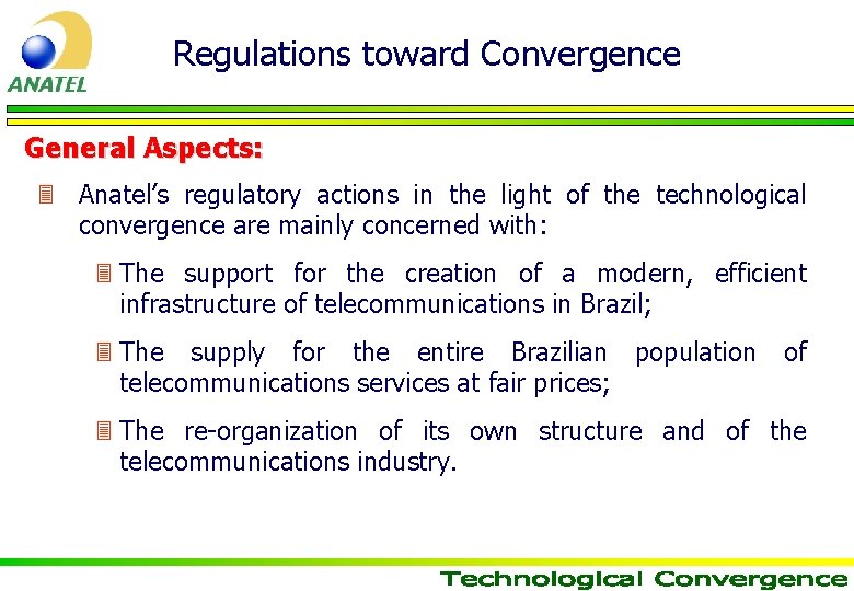 Regulations toward Convergence General Aspects: 3 Anatel’s regulatory actions in the light of the