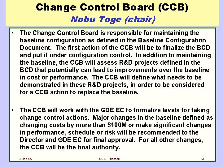 Change Control Board (CCB) Nobu Toge (chair) • The Change Control Board is responsible