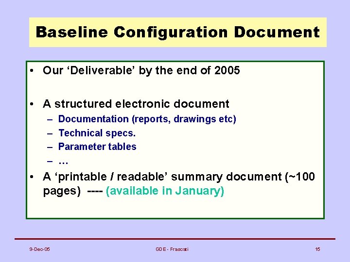 Baseline Configuration Document • Our ‘Deliverable’ by the end of 2005 • A structured