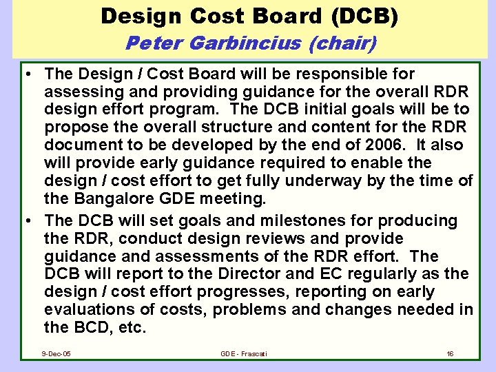 Design Cost Board (DCB) Peter Garbincius (chair) • The Design / Cost Board will