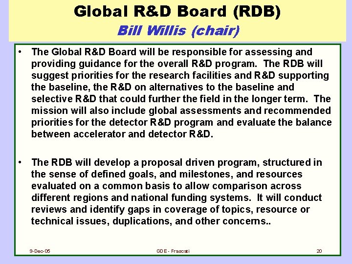 Global R&D Board (RDB) Bill Willis (chair) • The Global R&D Board will be