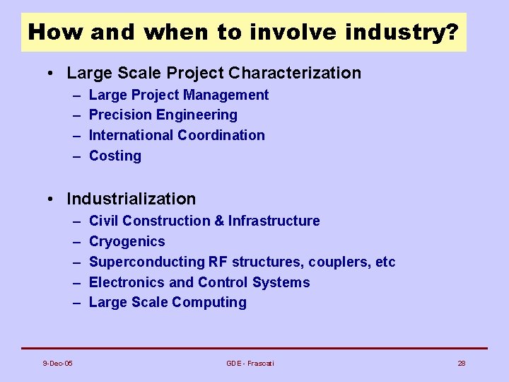 How and when to involve industry? • Large Scale Project Characterization – – Large