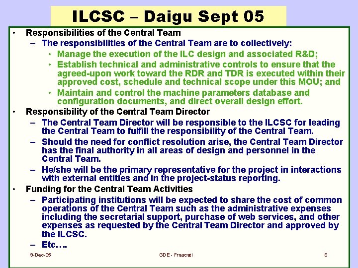 ILCSC – Daigu Sept 05 • • • Responsibilities of the Central Team –