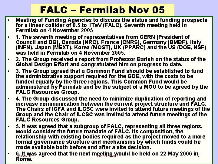 FALC – Fermilab Nov 05 • • Meeting of Funding Agencies to discuss the