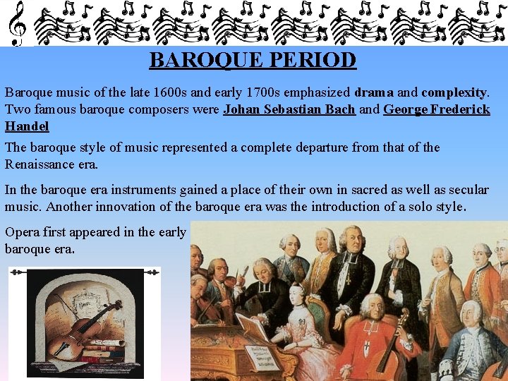 BAROQUE PERIOD Baroque music of the late 1600 s and early 1700 s emphasized