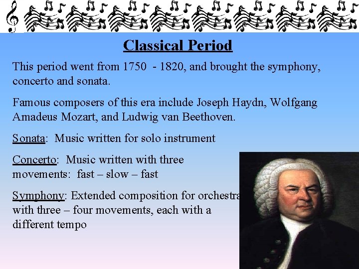 Classical Period This period went from 1750 - 1820, and brought the symphony, concerto