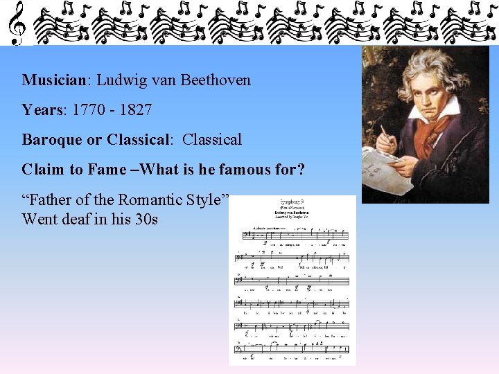 Musician: Ludwig van Beethoven Years: 1770 - 1827 Baroque or Classical: Classical Claim to