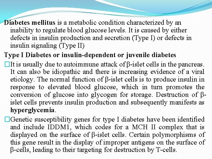 Diabetes mellitus is a metabolic condition characterized by an inability to regulate blood glucose