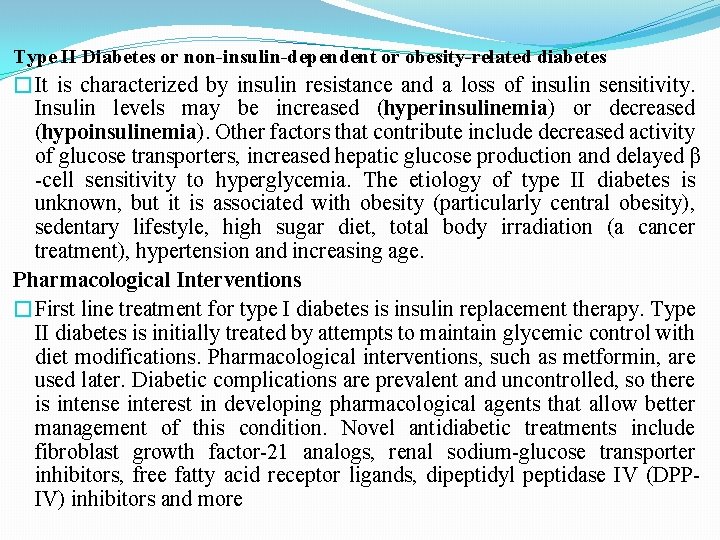 Type II Diabetes or non-insulin-dependent or obesity-related diabetes �It is characterized by insulin resistance