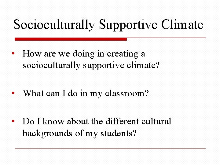 Socioculturally Supportive Climate • How are we doing in creating a socioculturally supportive climate?