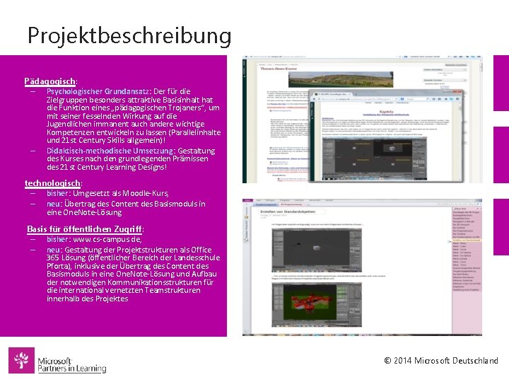 Projektbeschreibung Pädagogisch: – Psychologischer Grundansatz: Der für die Zielgruppen besonders attraktive Basisinhalt hat die