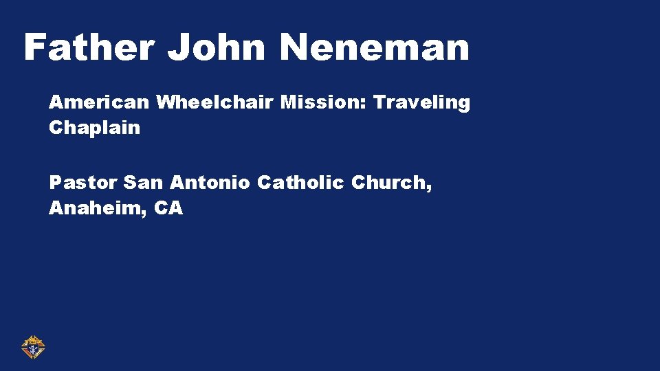 Father John Neneman American Wheelchair Mission: Traveling Chaplain Pastor San Antonio Catholic Church, Anaheim,