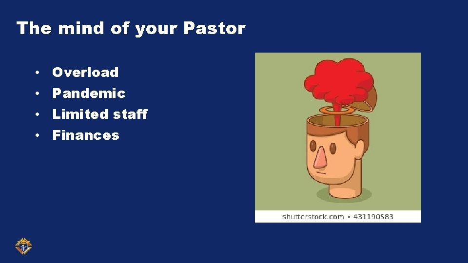 The mind of your Pastor • Overload • Pandemic • Limited staff • Finances