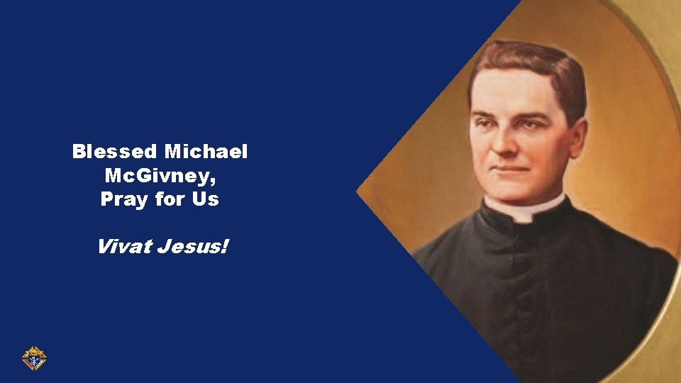 Blessed Michael Mc. Givney, Pray for Us Vivat Jesus! 