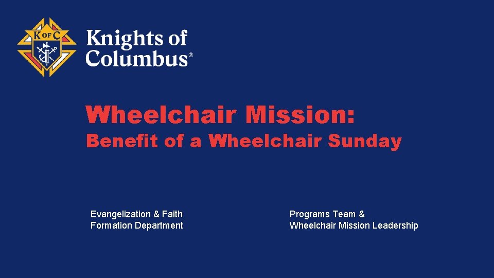 Wheelchair Mission: Benefit of a Wheelchair Sunday Evangelization & Faith Formation Department Programs Team