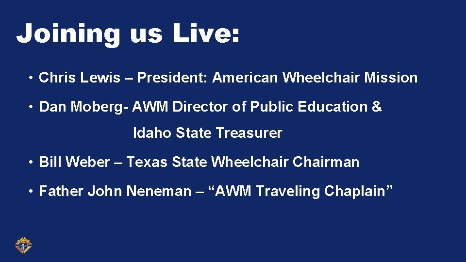 Joining us Live: • Chris Lewis – President: American Wheelchair Mission • Dan Moberg-