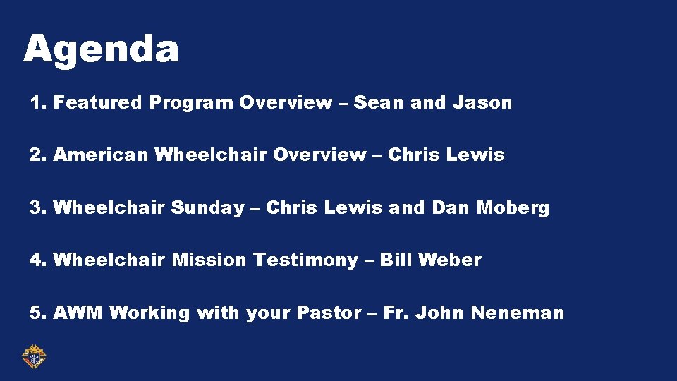 Agenda 1. Featured Program Overview – Sean and Jason 2. American Wheelchair Overview –