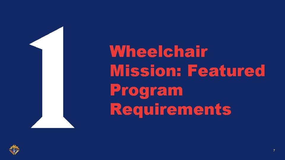 Wheelchair Mission: Featured Program Requirements 7 