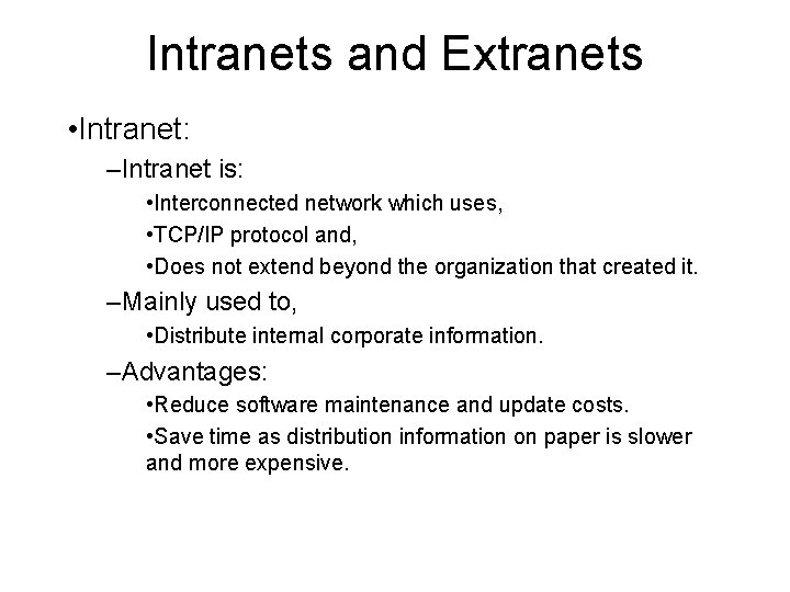 Intranets and Extranets • Intranet: –Intranet is: • Interconnected network which uses, • TCP/IP