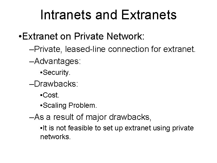 Intranets and Extranets • Extranet on Private Network: –Private, leased-line connection for extranet. –Advantages: