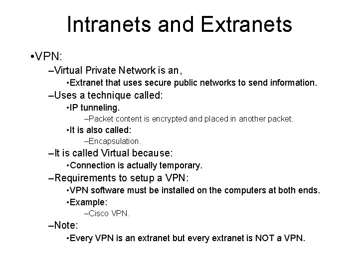 Intranets and Extranets • VPN: –Virtual Private Network is an, • Extranet that uses