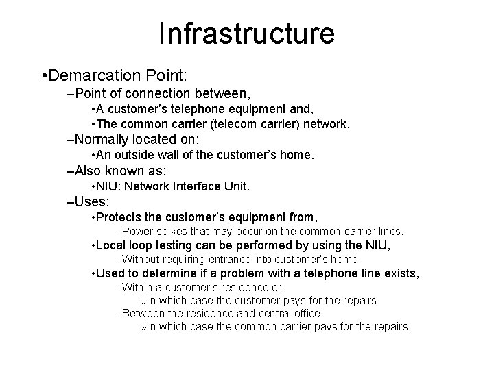 Infrastructure • Demarcation Point: –Point of connection between, • A customer’s telephone equipment and,