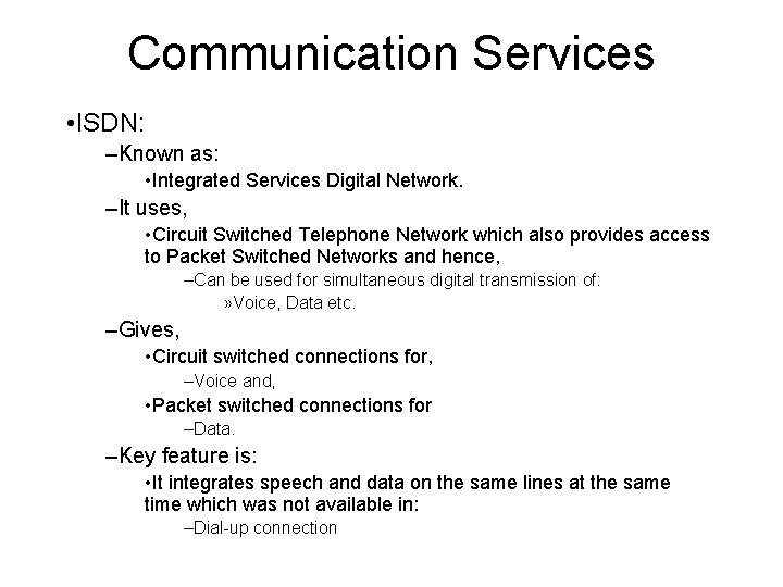 Communication Services • ISDN: –Known as: • Integrated Services Digital Network. –It uses, •