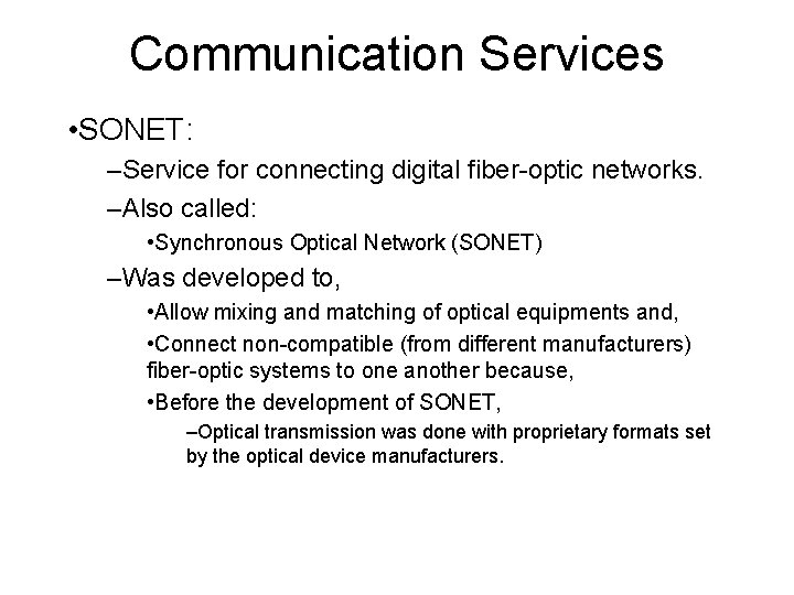 Communication Services • SONET: –Service for connecting digital fiber-optic networks. –Also called: • Synchronous