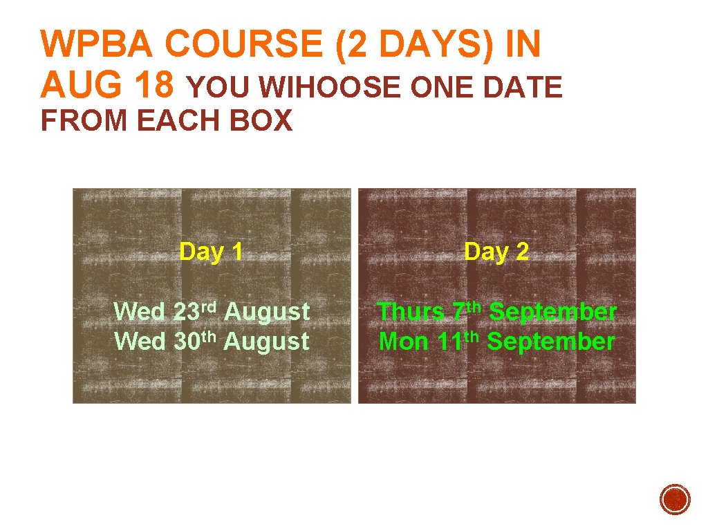 WPBA COURSE (2 DAYS) IN AUG 18 YOU WIHOOSE ONE DATE FROM EACH BOX