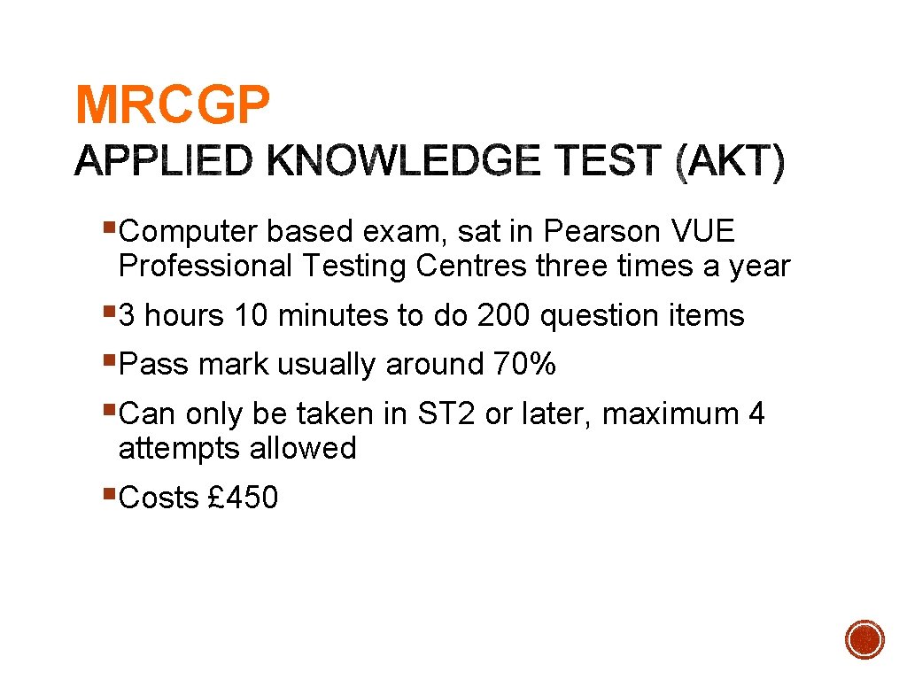 MRCGP §Computer based exam, sat in Pearson VUE Professional Testing Centres three times a