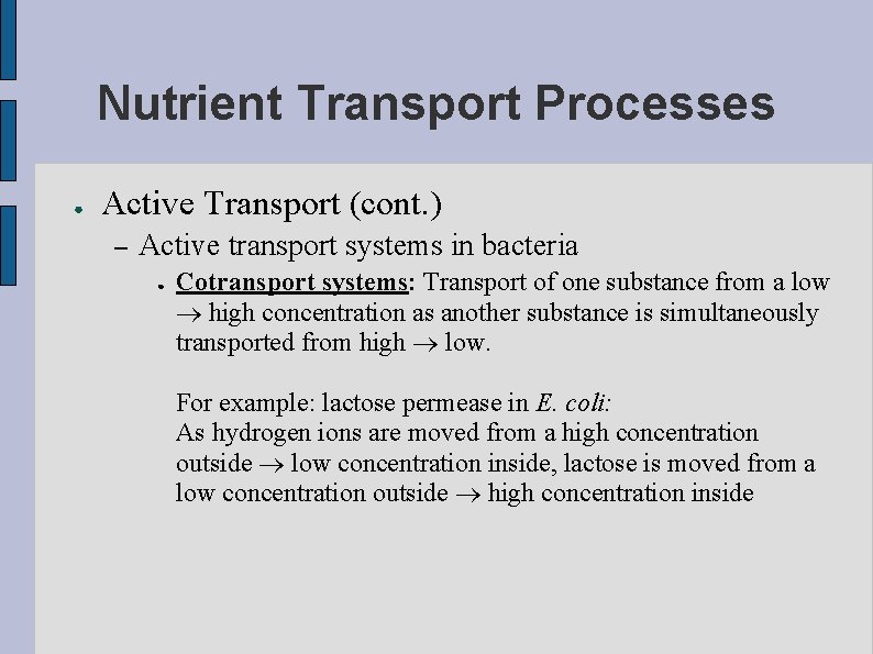 Nutrient Transport Processes ● Active Transport (cont. ) – Active transport systems in bacteria