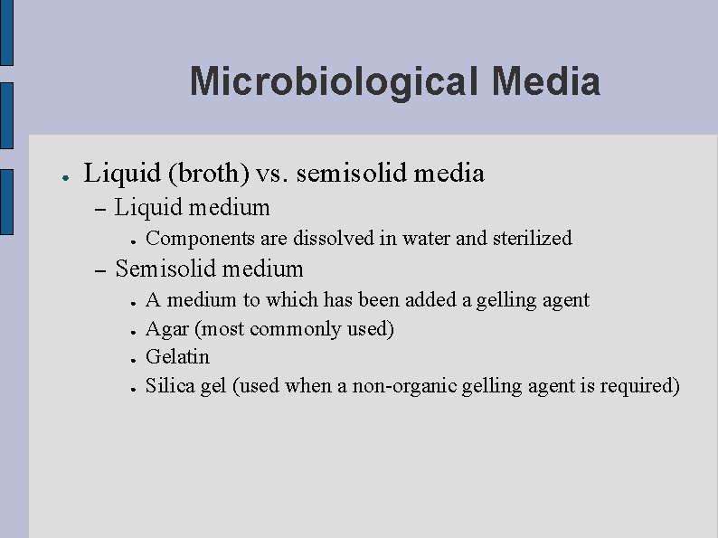 Microbiological Media ● Liquid (broth) vs. semisolid media – Liquid medium ● – Components