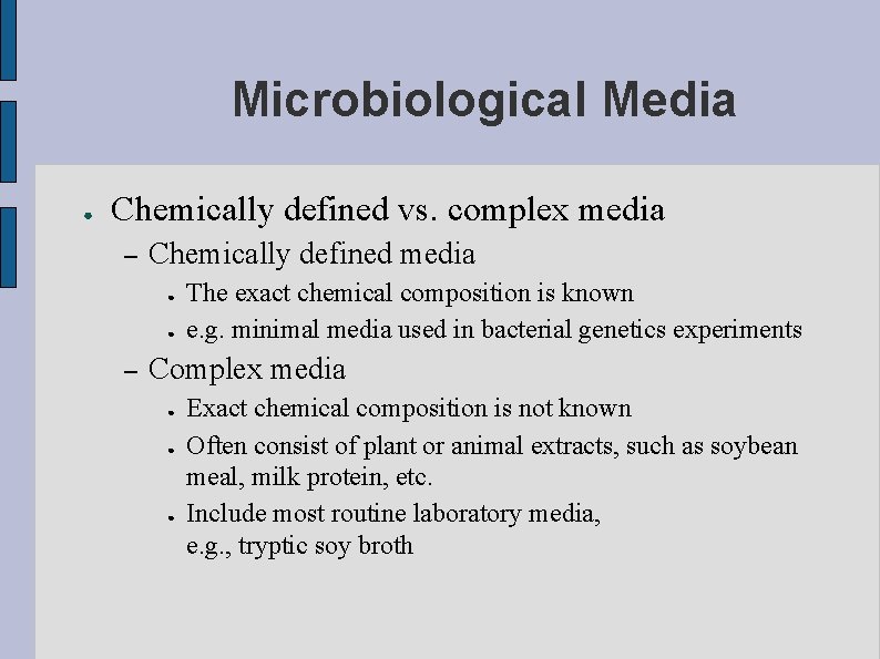 Microbiological Media ● Chemically defined vs. complex media – Chemically defined media ● ●
