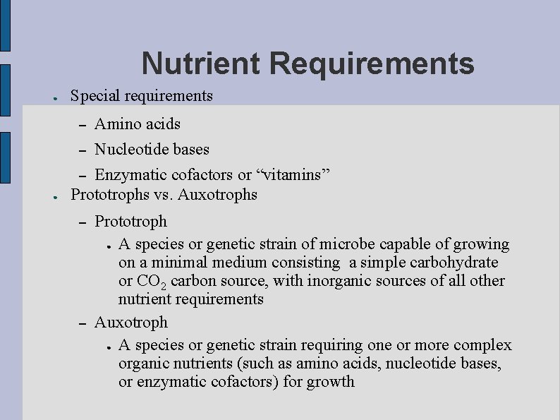 Nutrient Requirements ● Special requirements ● Amino acids – Nucleotide bases – Enzymatic cofactors