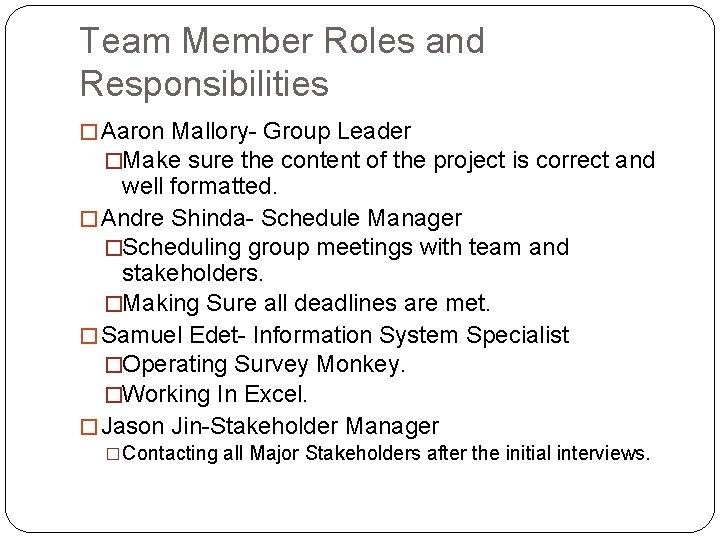 Team Member Roles and Responsibilities � Aaron Mallory- Group Leader �Make sure the content